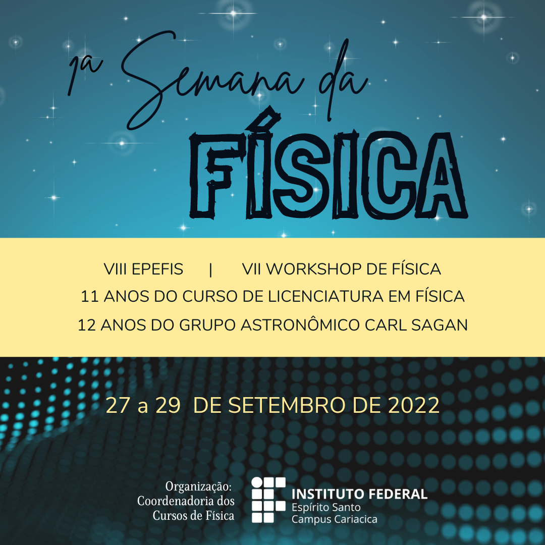 8 EPEFIS 7 WORKSHOP DE FISICA 10 1 ANOS DA FISICA IFES 12 ANOS DO GRUPO ASTRONOMICO CARL SAGAN Post para Instagram quadrado